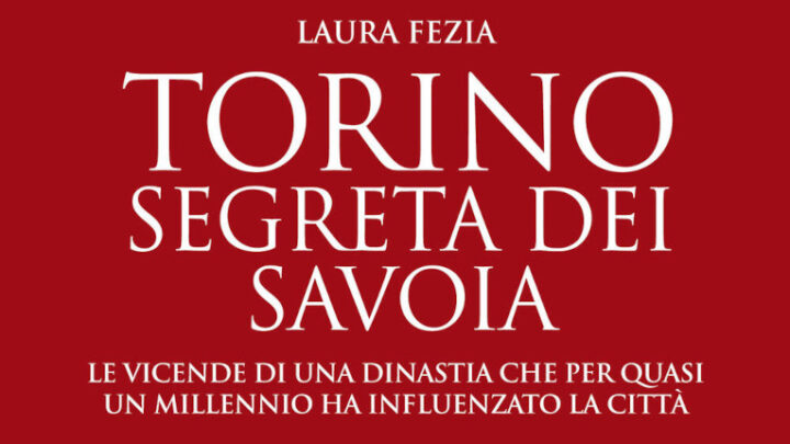 Torino Segreta dei Savoia